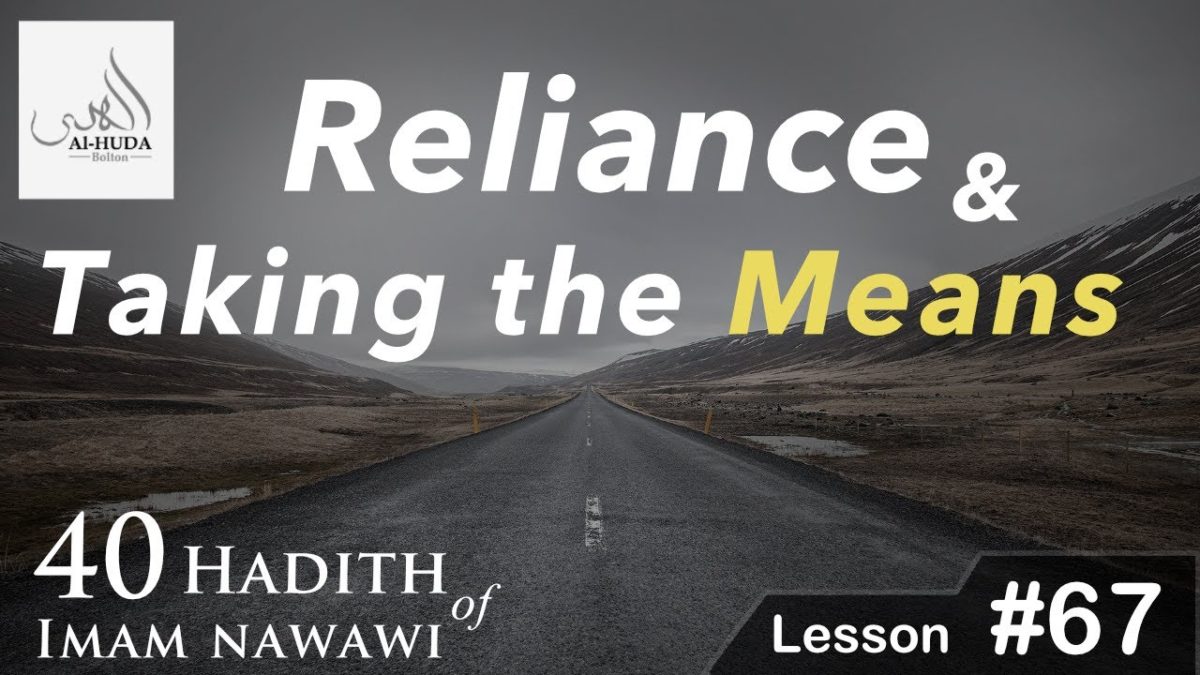 40 Hadith #67 (Part 1): Reliance upon Allah and Taking the Means